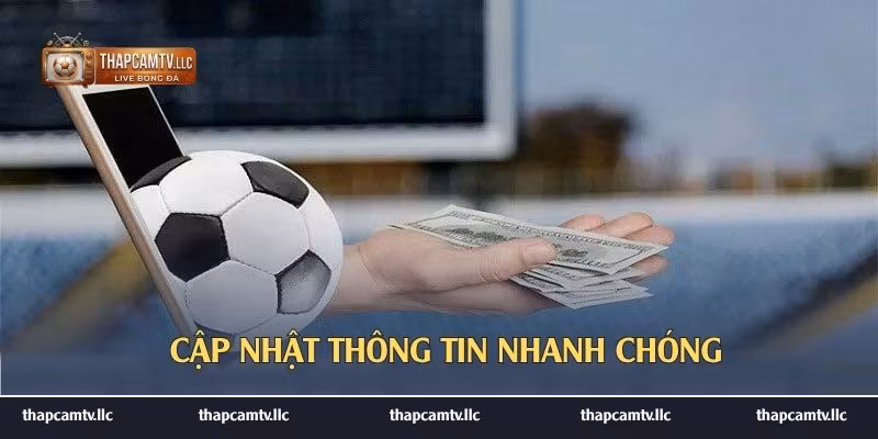 Cập nhật thông tin nhanh chóng 