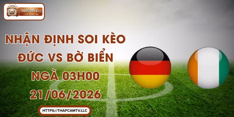 Nhận Định Soi Kèo Đức vs Bờ Biển Ngà 03h00 21/06/2026