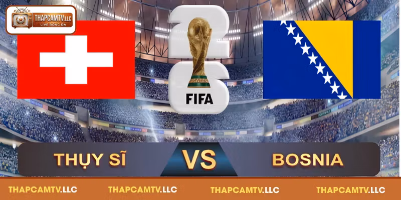 Nhận định soi kèo Thụy Sĩ vs Bosnia & Herzegovina ngày 19/06