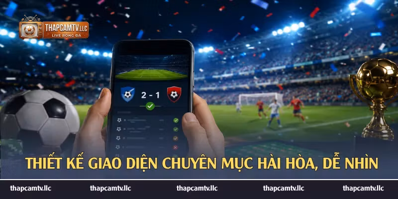 Thiết kế giao diện chuyên mục hài hòa, dễ nhìn