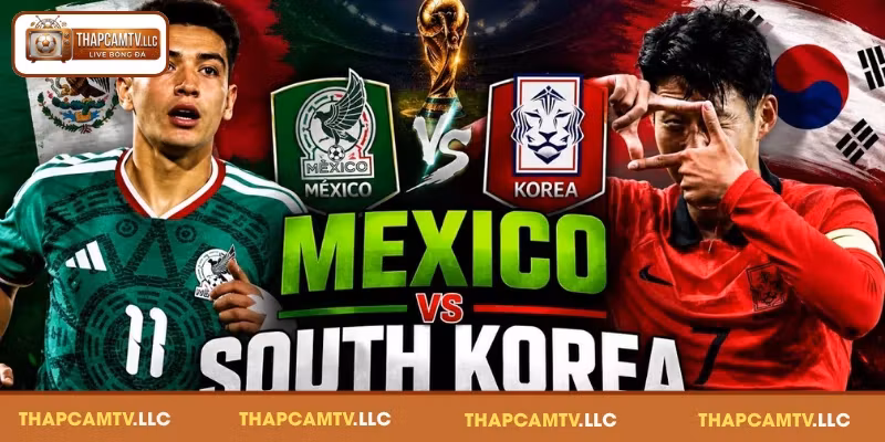 Tìm hiểu phong độ của Mexico vs Hàn Quốc